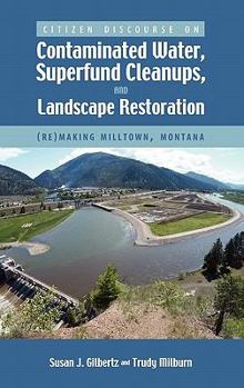 Hardcover Citizen Discourse on Contaminated Water, Superfund Cleanups, and Landscape Restoration: (Re)Making Milltown, Montana Book