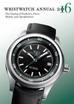 Paperback Wristwatch Annual 2016: The Catalog of Producers, Prices, Models, and Specifications Book