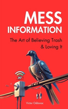 Paperback Mess-information: The Art of Believing Trash and Loving It Book