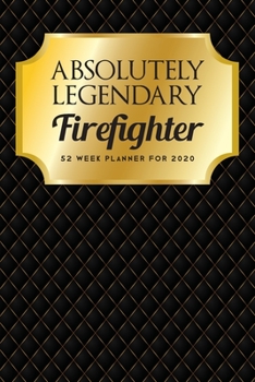 Paperback Absolutely Legendary Firefighter: 52 Week Planner 2020 Book