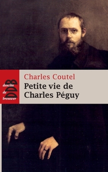 Paperback Petite vie de Charles Péguy: L'homme-cathédrale [French] Book