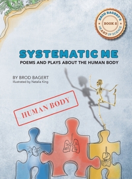 Hardcover Systematic Me: Poems and Plays About The Human Body Book