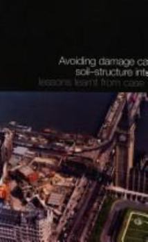 Paperback Avoiding Damage Caused by Soil-structure Interaction: Lessons Learnt from Case Histories Book