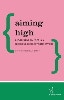 Paperback Aiming High: Progressive Politics in a High-Risk, High-Opportunity Era Book