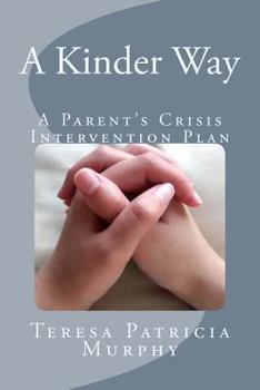 Paperback A Kinder Way: A Parent's Crisis Intervention Plan Book