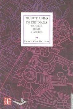 Paperback Muerte A Filo de la Obsidiana: Los Nahuas Frente a la Muerte [Spanish] Book
