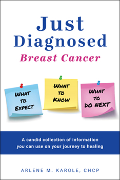 Paperback Just Diagnosed: Breast Cancer What to Expect What to Know What to Do Next Book