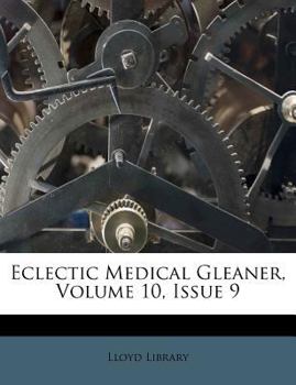 Paperback Eclectic Medical Gleaner, Volume 10, Issue 9 Book