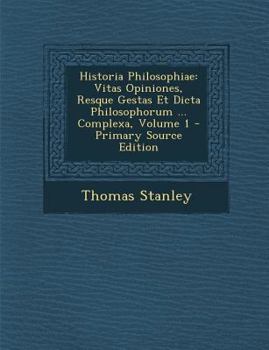 Paperback Historia Philosophiae: Vitas Opiniones, Resque Gestas Et Dicta Philosophorum ... Complexa, Volume 1 - Primary Source Edition [Latin] Book