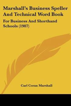 Marshall's Business Speller and Technical Word Book: For Business and Shorthand Schools