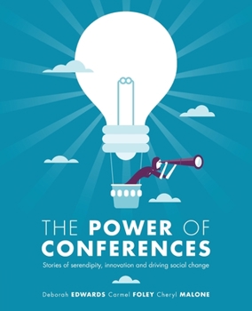 Paperback The Power of Conferences: Stories of serendipity, innovation and driving social change Book