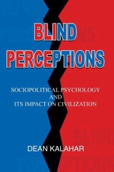 Paperback Blind Perceptions: Sociopolitical Psychology and its Impact on Civilization Book