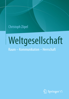 Paperback Weltwissengesellschaft: Raum - Kommunikation - Herrschaft [German] Book