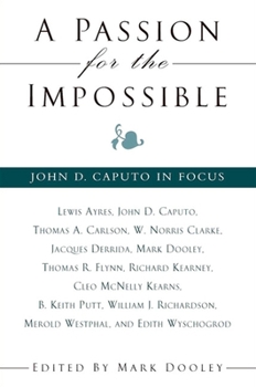 A Passion for the Impossible: John D. Caputo in Focus (Suny Series in Theology and Continental Thought) - Book  of the SUNY Series in Theology and Continental Thought
