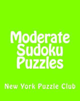 Paperback Moderate Sudoku Puzzles: Sudoku Puzzles From The Archives of The New York Puzzle Club Book