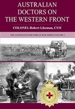 Australian Doctors on the Western Front: France and Belgium 1916-1918