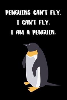 Penguins Can't Fly. I Can't Fly. I Am A Penguin.: Pure Logic Notebook Of Unquestionable Truth