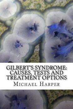 Paperback Gilbert's Syndrome: Causes, Tests and Treatment Options Book