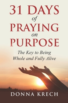 Paperback 31 Days of Praying on Purpose: The Key to Being Whole and Fully Alive Book