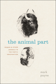 Paperback The Animal Part: Human and Other Animals in the Poetic Imagination Book