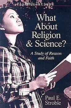 Paperback What About Religion and Science?: A Study of Faith and Reason (Faithquestions) Book