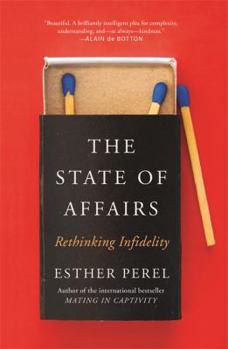 Paperback The State Of Affairs: Rethinking Infidelity - a book for anyone who has ever loved Book