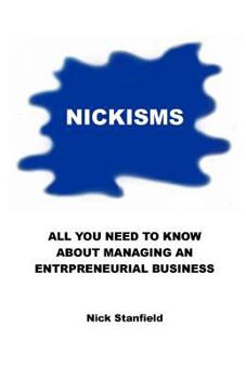 Paperback Nickisms: All You Need To Know About Managing An Entrepreneurial Business Book