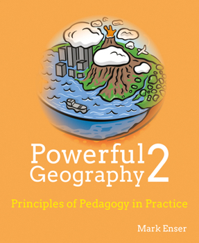 Paperback Powerful Geography 2: Principles and Pedagogy in Practice Book