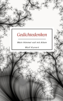 Gedichtedenken: Mein Himmel voll mit Allem (German Edition)