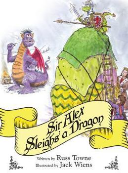 Hardcover Sir Alex Sleighs a Dragon Book