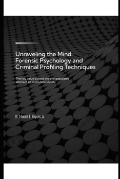 Paperback Unraveling the Mind: Forensic Psychology and Criminal Profiling Techniques Book