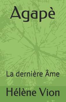 Paperback Agapè: La dernière Âme [French] Book