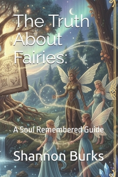 Paperback The Truth About Fairies: : A Soul Remembered Guide Book