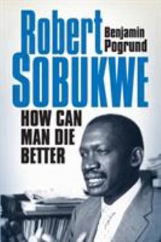 Paperback Robert Sobukwe - How can Man Die Better Book