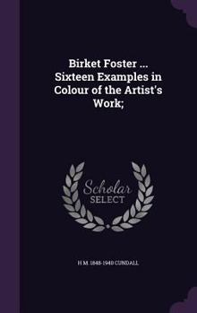 Hardcover Birket Foster ... Sixteen Examples in Colour of the Artist's Work; Book