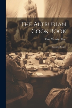The Altrurian Cook Book: Favorite Recipes
