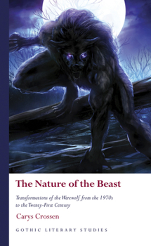 Hardcover The Nature of the Beast: Transformations of the Werewolf from the 1970s to the Twenty-First Century Book