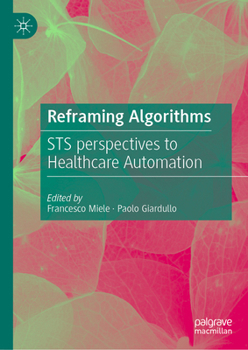 Hardcover Reframing Algorithms: Sts Perspectives to Healthcare Automation Book