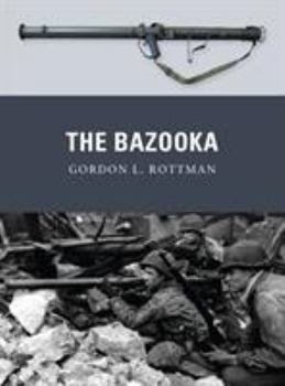 The Bazooka - Book #18 of the Osprey Weapons