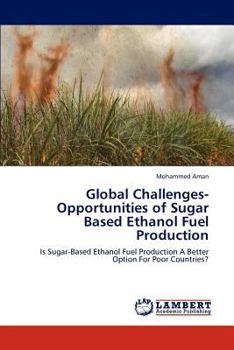 Paperback Global Challenges-Opportunities of Sugar Based Ethanol Fuel Production Book