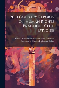 Paperback 2010 Country Reports on Human Rights Practices, Cote D'Ivoire Book