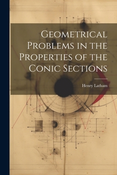 Paperback Geometrical Problems in the Properties of the Conic Sections Book