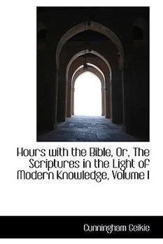 Paperback Hours with the Bible, Or, the Scriptures in the Light of Modern Knowledge, Volume I Book