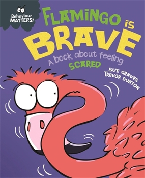Paperback Flamingo is Brave: A book about feeling scared (Behaviour Matters) Book