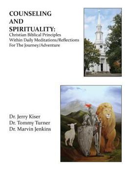 Paperback Counseling and Spirituality: Christian Biblical Principles Within Daily Meditations/Reflections for the Journey/Adventure Book