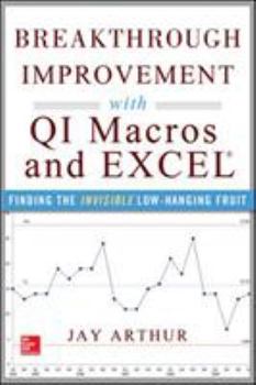 Paperback Breakthrough Improvement with Qi Macros and Excel: Finding the Invisible Low-Hanging Fruit Book