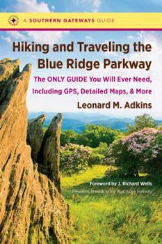 Paperback Hiking and Traveling the Blue Ridge Parkway: The Only Guide You Will Ever Need, Including Gps, Detailed Maps, and More Book