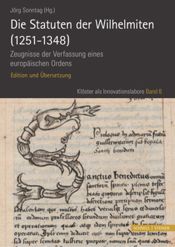 Hardcover Die Statuten Der Wilhelmiten (1251 - 1348): Zeugnisse Der Verfassung Eines Europaischen Ordens. Edition Und Ubersetzung [German] Book