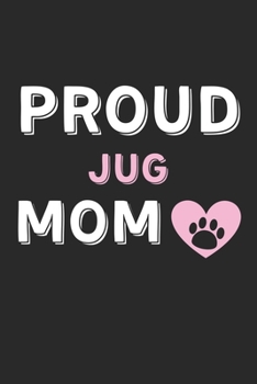 Proud Jug Mom: Lined Journal, 120 Pages, 6 x 9, Jug Dog Mom Gift Idea, Black Matte Finish (Proud Jug Mom Journal)