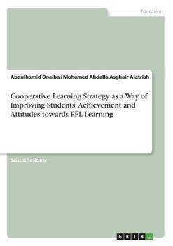 Paperback Cooperative Learning Strategy as a Way of Improving Students' Achievement and Attitudes towards EFL Learning Book